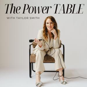 The Power Table with Taylor Smith by Taylor Smith