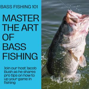 Bass fishing 101 by Jacob