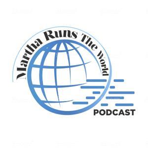 Martha Runs the World Podcast by Martha Hughes