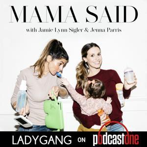 Mama Said with Jamie-Lynn Sigler & Jenna Parris by PodcastOne / LadyGang Net