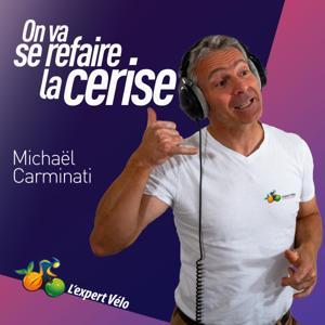 On va se refaire la cerise - Le Podcast de l’Expert Vélo by Michaël Carminati