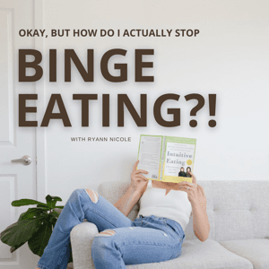 Okay, But How Do I Actually Stop Binge Eating? by Ryann Nicole