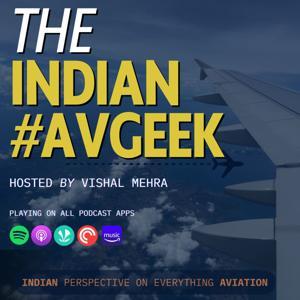 The Indian AvGeek by Vishal Mehra