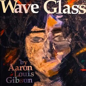 Wave Glass by Aaron Louis Gibson
