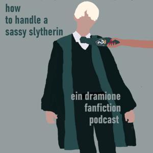 how to handle a sassy slytherin - ein dramione fanfiction podcast by Fränni und Annelie