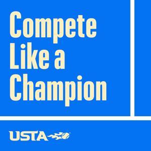 Compete Like a Champion by U.S. Tennis Association Player Development