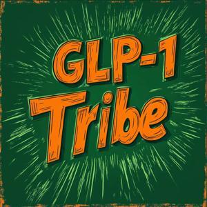 GLP-1 Tribe by Eric Eden
