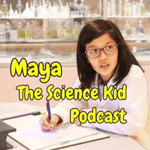 Maya The Science Kid Podcast by Maya The Science Kid