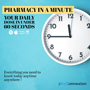 Pharmacy in a Minute - Get your daily dose of news and information by RxConnexion