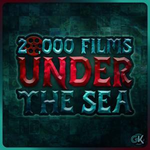20,000 Films Under The Sea by Good Kraken!