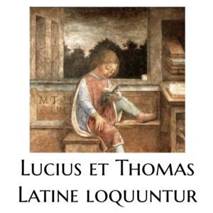 Lucius et Thomas Latine loquuntur by Lucius et Thomas