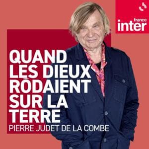 Quand les Dieux rôdaient sur la Terre by France Inter
