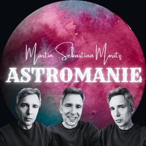 Astromanie – Dein Wegweiser durch die Welt der Astrologie by Martin Sebastian Moritz