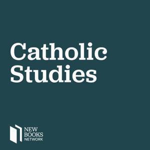 New Books in Catholic Studies by New Books Network