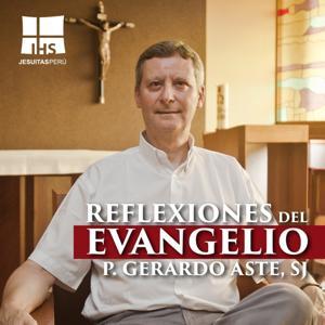 Reflexiones del Evangelio - P. Gerardo Aste SJ by Jesuitas del Perú