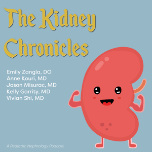 The Kidney Chronicles: A Pediatric Nephrology Podcast by Emily Zangla