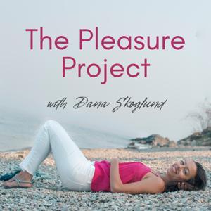 The Pleasure Project with Dana Skoglund by Dana Skoglund