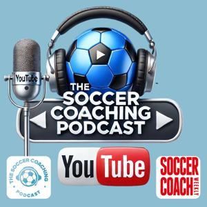 The Soccer Coaching Podcast by The Soccer Coaching Podcast