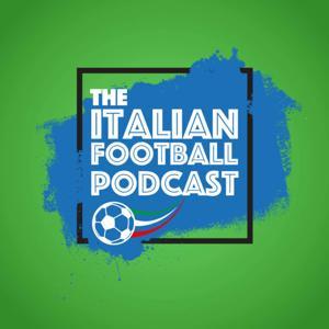 The Italian Football Podcast by The Italian Football Podcast