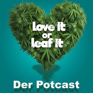Love it or Leaf it - Der Potcast by Der Potcast