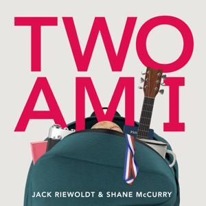 TWO AM I by Jack Riewoldt & Shane McCurry