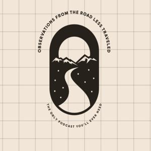 Observations From the Road Less Traveled by LessTraveledPodcast4