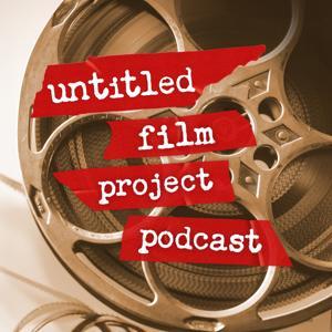 Untitled Film Project Podcast by Untitled Film Project Podcast