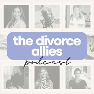 The Divorce Allies Podcast by The Divorce Allies