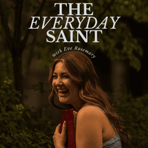 The Everyday Saint by Eve Rosemary