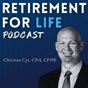 Retirement For Life by Christian Cyr, CPA, CFP®