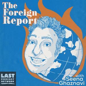 The Foreign Report by Last Podcast Network