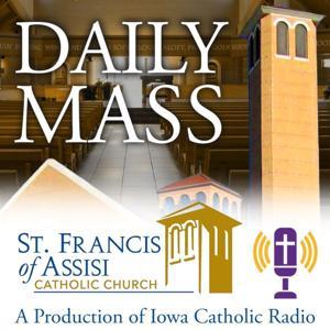 Daily Mass from St Francis of Assisi by Iowa Catholic Radio Network