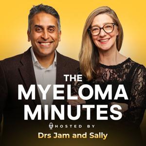 The Myeloma Minutes by Dr Jam Kothari & Dr Sally Moore