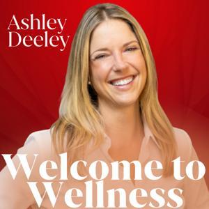 Welcome to Wellness by Ashley Deeley
