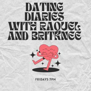 Dating Diaries with Raquel & Britknee by Raquel, Britknee, Big Dawg