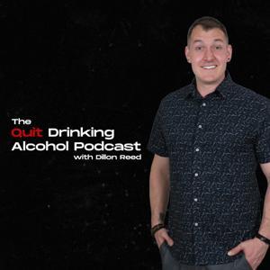 The Quit Drinking Alcohol Podcast by Dillon Reed