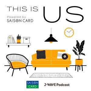 THIS IS US powered by SAISON CARD by J-WAVE