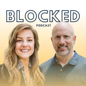 The Blocked Podcast by Chris Wells and Carolyn Wenner