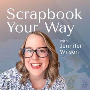 Scrapbook Your Way by Jennifer Wilson