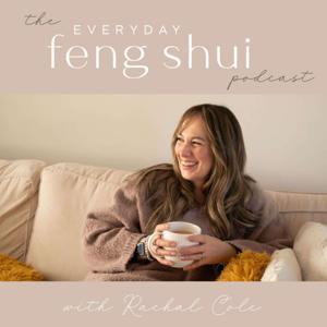 Everyday Feng Shui Podcast by Rachael Cole