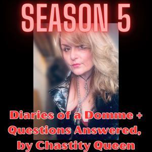 Diaries of a Domme + Questions Answered, by Chastity Queen by Chastity Queen