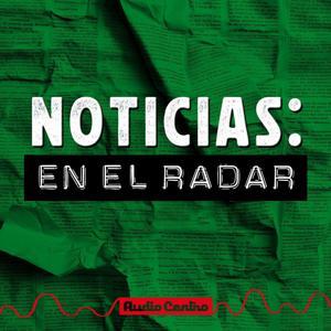 Noticias: en el radar by Audio Centro
