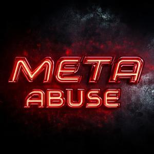 Meta Abuse by Meta Abuse
