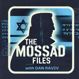 THE MOSSAD FILES with Dan Raviv by Dan Raviv