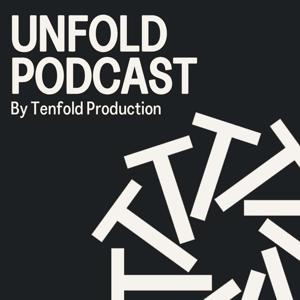 Unfold Podcast by Tenfold Production