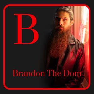 Brandon The Dom by Brandon The Dom