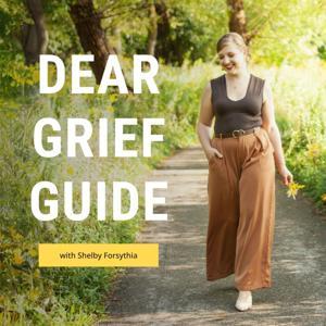 Dear Grief Guide: Advice on Life After Loss by Shelby Forsythia, Grief Coach and Author