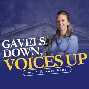 Gavels Down, Voices Up with Attorney Rachel King by Attorney Rachel King