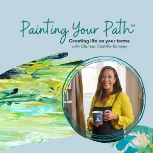 Painting Your Path by Clarissa Castillo-Ramsey