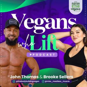 Vegans Who Lift Podcast by Vegans Who Lift